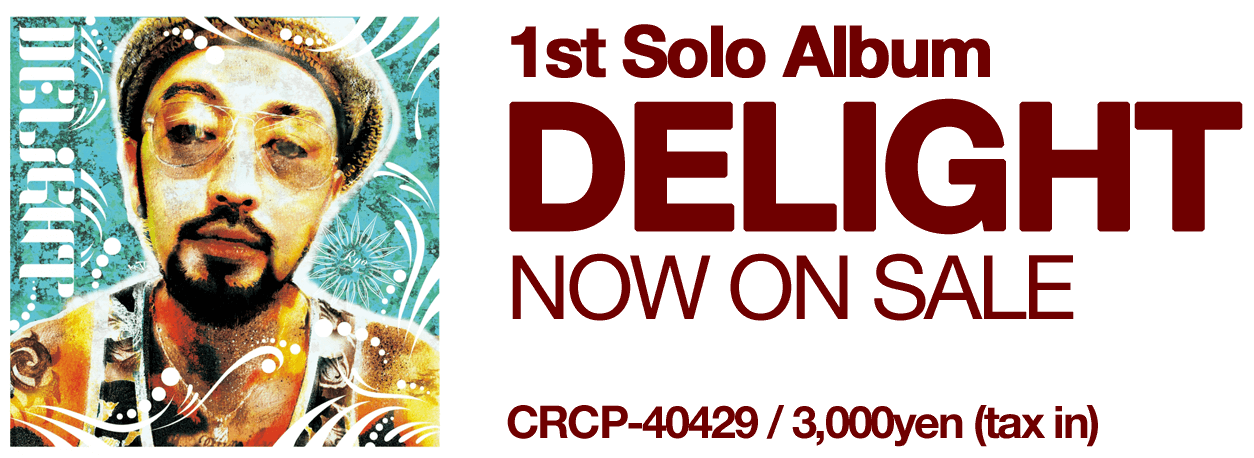 1st Solo Album DELIGHT NOW ON SALE CRCP-40429 / 3,000yen (tax in)